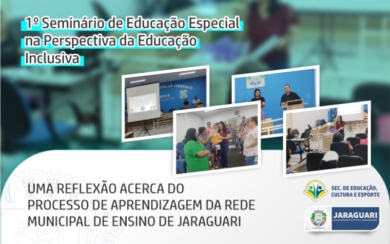 1º Seminário de Educação Especial na Perspectiva da Educação Inclusiva: uma reflexão acerca do processo de aprendizagem