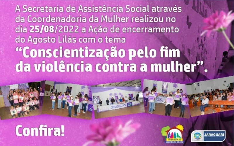 Encerramento do Agosto Lilás com o tema “Conscientização pelo fim da violência contra a mulher”