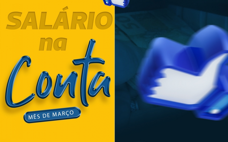 SALÁIO NA CONTA! MÊS DE MARÇO 2021