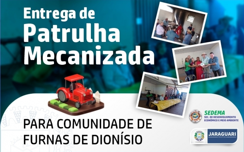 Entrega de patrulha mecanizada para comunidade de  Furnas de Dionísio